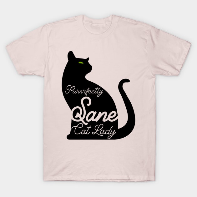 Purrrfectly Sane Cat Lady T-Shirt by DanielLiamGill